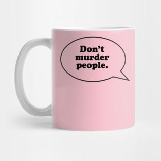 Don't Murder People Mug